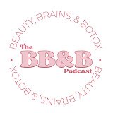 The Beauty, Brains, & Botox Podcast